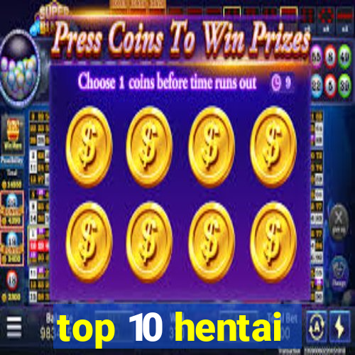 top 10 hentai